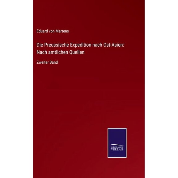 Die Preussische Expedition nach Ost-Asien : Nach amtlichen Quellen: Zweiter Band (Hardcover)