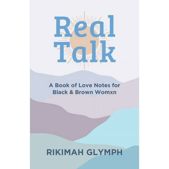 Real Talk: A Book of Love Notes for Black & Brown Womxn, (Paperback)