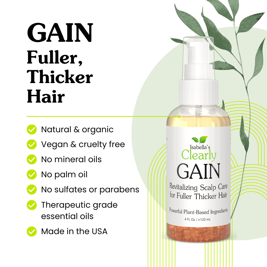 Isabella's Clearly GAIN, Rejuvenating Scalp Oil for Fuller Thicker Hair with | Natural Herbal Serum with Castor, Jojoba, Clary Sage, Rosemary, Nettle Extract for Men and Women  (4 Oz)