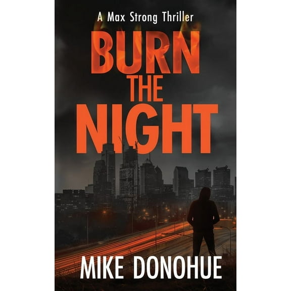 A Max Strong Thriller Burn the Night, Book 5, (Paperback)