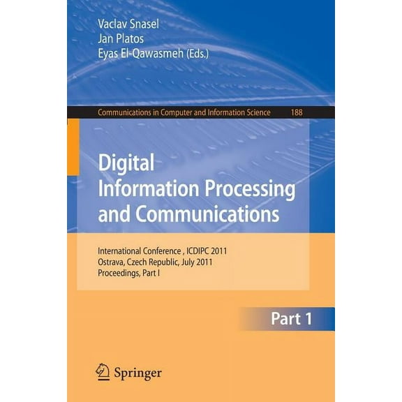 Communications in Computer and Informati Digital Information Processing and Communications: International Conference, ICDIPC 2011, Ostrava, Czech Republic, July , Book 188, (Paperback)