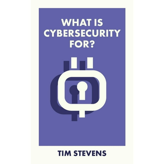 What Is It For? What Is Cybersecurity For?, (Paperback)