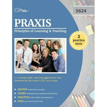 - Praxis Principles of Learning and Teaching 7-12 Study Guide : Test Prep and Practice Test Questions for the Praxis II Plt 5624 Exam