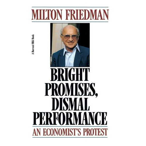 Harvest/HBJ Book Bright Promises, Dismal Performance: An Economist's Protest, (Paperback)