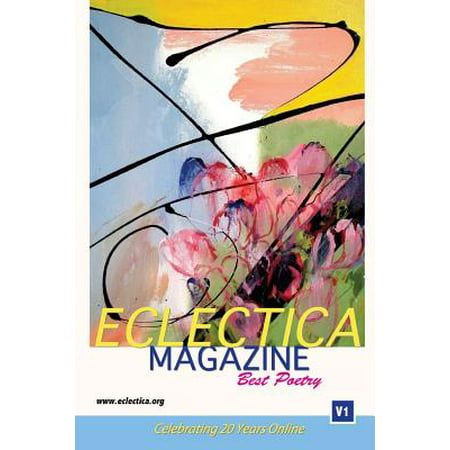 Eclectica Magazine Best Poetry : V1 Celebrating 20 Years (Best Magazines For Twenty Somethings)