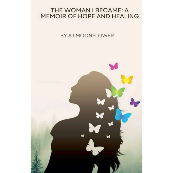 The Woman I Became: A Memoir of Hope and Healing, (Paperback)