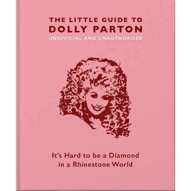 Little Book Of... The Little Guide to Dolly Parton It's Hard to Be a