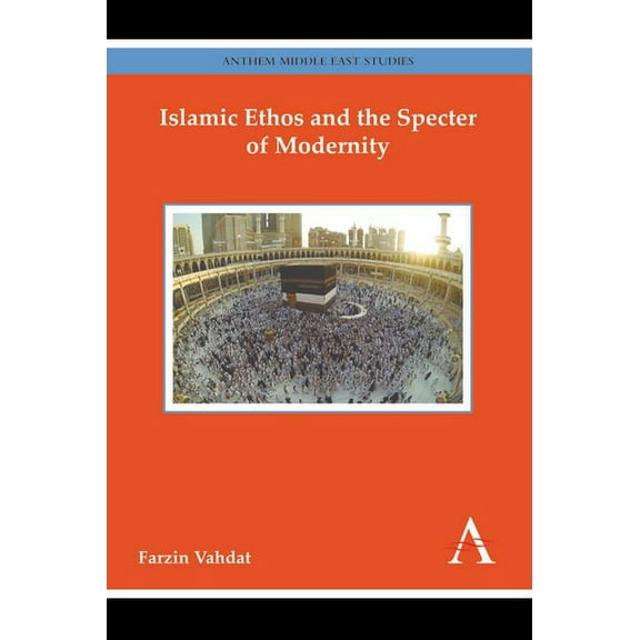 Islamic Ethos and the Specter of Modernity, (Hardcover)
