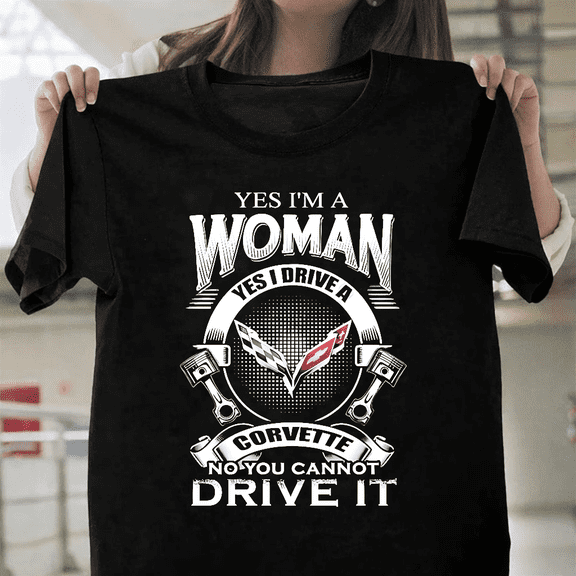 Yes I Am A Woman Yes I Drive A Corvette Chevy Muscle Car Girl Unisex T-Shirt, for men & women, up to size 5XL.