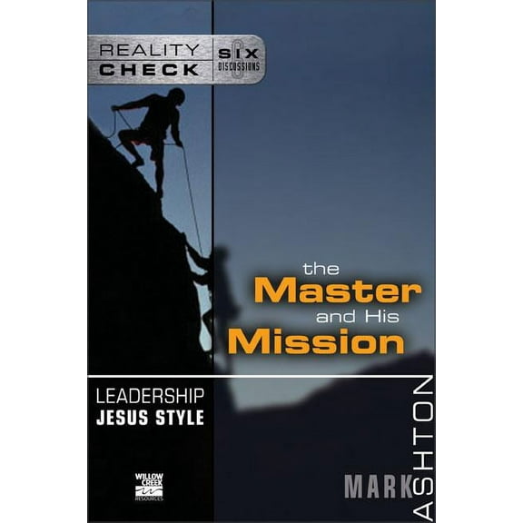 Reality Check Leadership Jesus Style: The Master and His Mission, (Paperback)