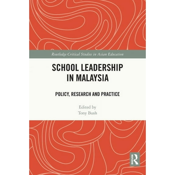 Routledge Critical Studies in Asian Educ School Leadership in Malaysia: Policy, Research and Practice, (Paperback)