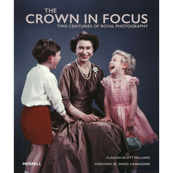 Pre-Owned The Crown in Focus: Two Centuries of Royal Photography (Hardcover) 1858946867 9781858946863