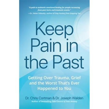 Pre-Owned Keep Pain in the Past: Getting Over Trauma Grief and the Worst That s Ever Happened to You (Depression Ptsd) (Paperback) 1633538109 9781633538108