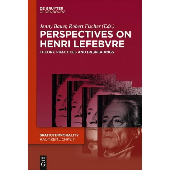 Spatiotemporality / Raumzeitlichkeit Perspectives on Henri Lefebvre: Theory, Practices and (Re)Readings, Book 4, (Hardcover)