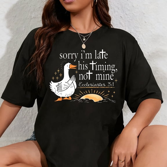 100% Cotton Sorry I'm Late His Timing Not Mine Christian Faith Jesus T-Shirt