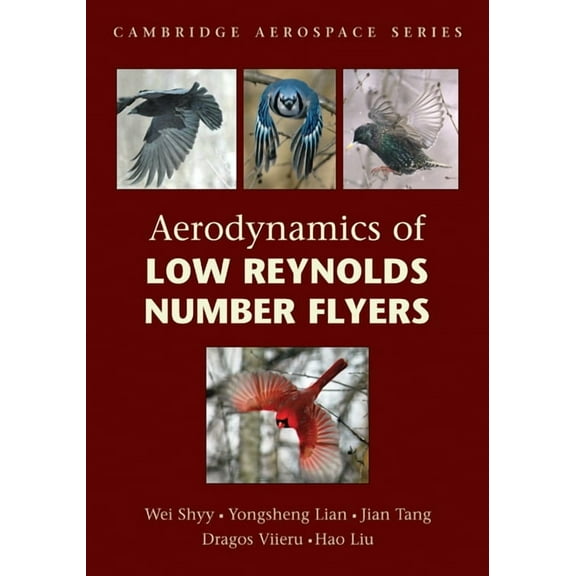 Cambridge Aerospace Aerodynamics of Low Reynolds Number Flyers, Book 22, (Paperback)