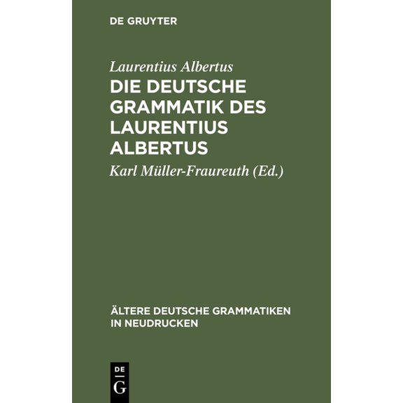 Ältere Deutsche Grammatiken in Neudrucke Die deutsche Grammatik des Laurentius Albertus, Book 3, (Hardcover)