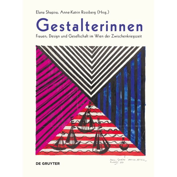 Gestalterinnen: Frauen, Design Und Gesellschaft Im Wien Der Zwischenkriegszeit, (Paperback)