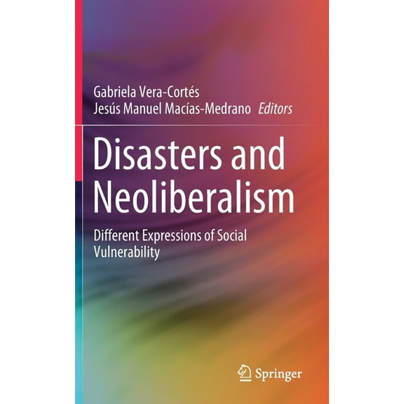 Disasters and Neoliberalism: Different Expressions of Social Vulnerability, (Hardcover)
