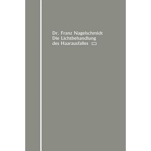 Die Lichtbehandlung Des Haarausfalles, (Paperback)