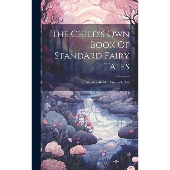 The Child's Own Book Of Standard Fairy Tales (Hardcover)
