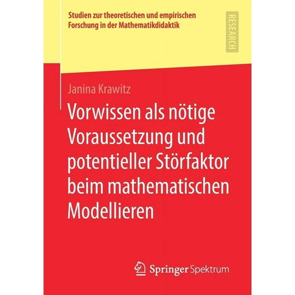 Studien Zur Theoretischen Und Empirische Vorwissen ALS Nötige Voraussetzung Und Potentieller Störfaktor Beim Mathematischen Modellieren, (Paperback)