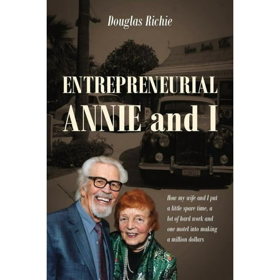 Entrepreneurial Annie and I: How My Wife and I Put a Little Spare Time, a Lot of Hard Work and One Motel Into Making a M, (Paperback)