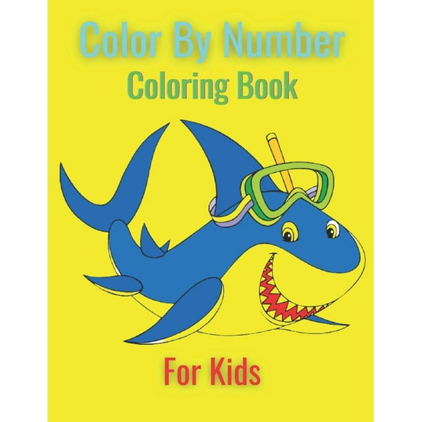 Download Color By Number Coloring Book For Kids An Adult Coloring Book With Fun Easy And Relaxing Coloring Pages Best Color By Number Coloring Books For Kids Paperback Walmart Com Walmart Com