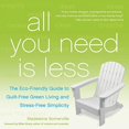 thumbnail image 2 of All You Need Is Less: The Eco-Friendly Guide to Guilt-Free Green Living and Stress-Free Simplicity, 2 of 3