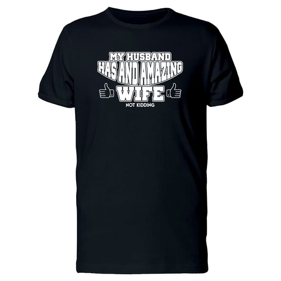 My Husband Had An Amazing Wife Tee Men's -Image by Shutterstock
