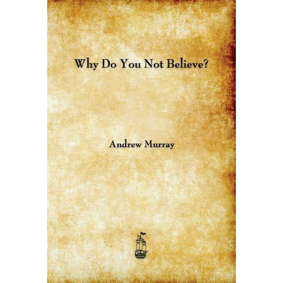 Why Do You Not Believe? (Paperback)