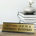 thumbnail image 4 of Signs ByLITA Getting Old Is A Whiskey Business Black Frame Desk Sign (2x8"), 4 of 6