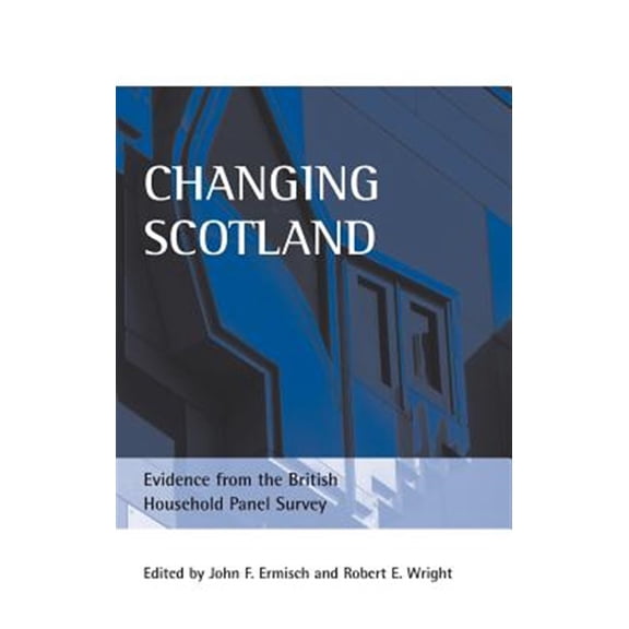 Pre-Owned Changing Scotland : Evidence from the British Household Panel Survey (Hardcover)
