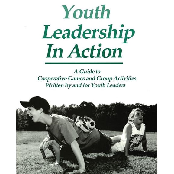 Youth Leadership in Action: A Guide to Cooperative Games and Group Activities, (Paperback)