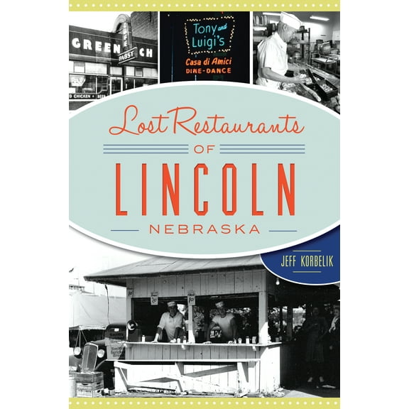 Lost Restaurants of Lincoln, Nebraska (Paperback)