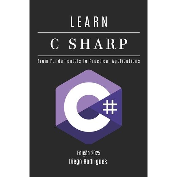 C# Extreme USA Learn C Sharp: From Fundamentals to Practical Applications, Book 1, (Paperback)