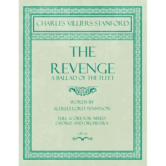 The Revenge - A Ballad of the Fleet - Full Score for Mixed Chorus and Orchestra - Words by Alfred, Lord Tennyson - Op.24, (Paperback)