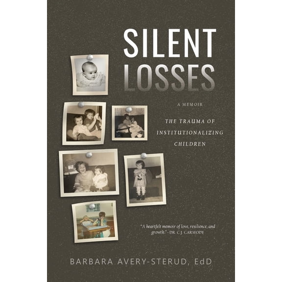 Silent Losses: The Trauma of Institutionalizing Children, (Paperback)