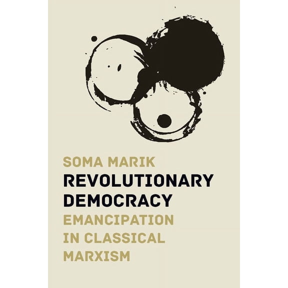 Revolutionary Democracy: Emancipation in Classical Marxism, (Paperback)