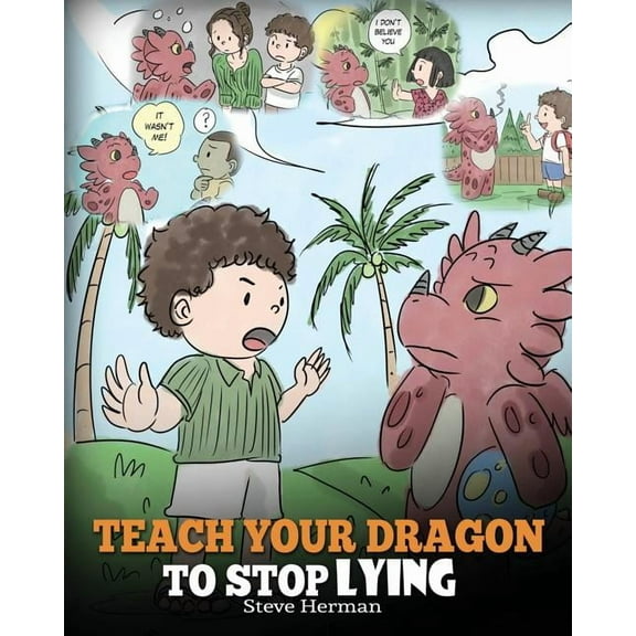 My Dragon Books Teach Your Dragon to Stop Lying: A Dragon Book To Teach Kids NOT to Lie. A Cute Children Story To Teach Children About T, Book 15, (Paperback)