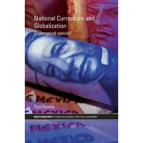 Ripe Global Political Economy National Currencies and Globalization: Endangered Specie?, (Hardcover)