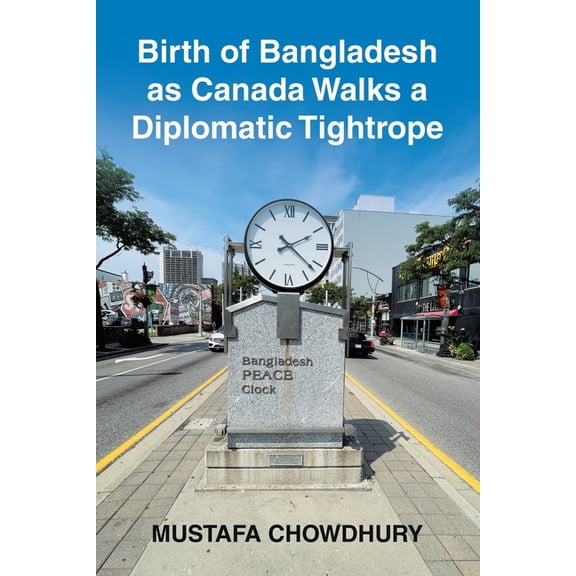 Birth of Bangladesh as Canada Walks a Diplomatic Tightrope, (Paperback)