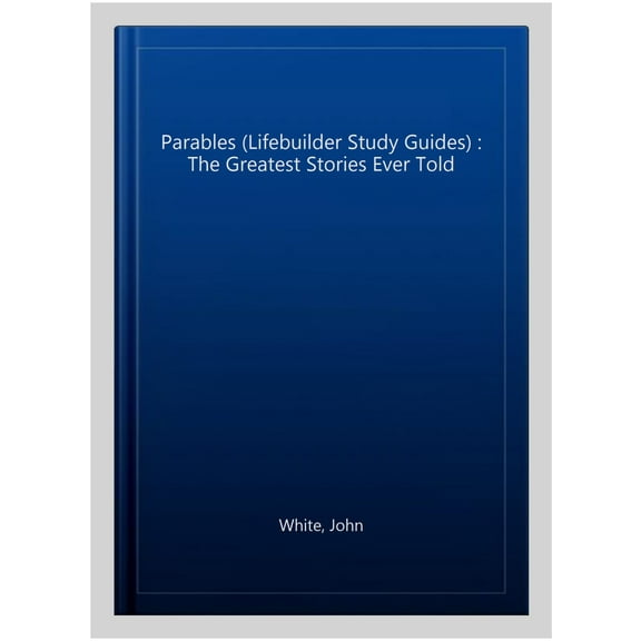 Parables (Lifebuilder Study Guides) : The Greatest Stories Ever Told