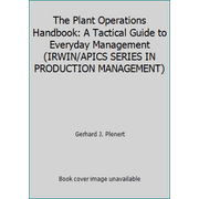The Plant Operations Handbook : A Tactical Guide to Everyday Management, Used [Hardcover]