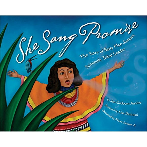 She Sang Promise: The Story of Betty Mae Jumper, Seminole Tribal Leader