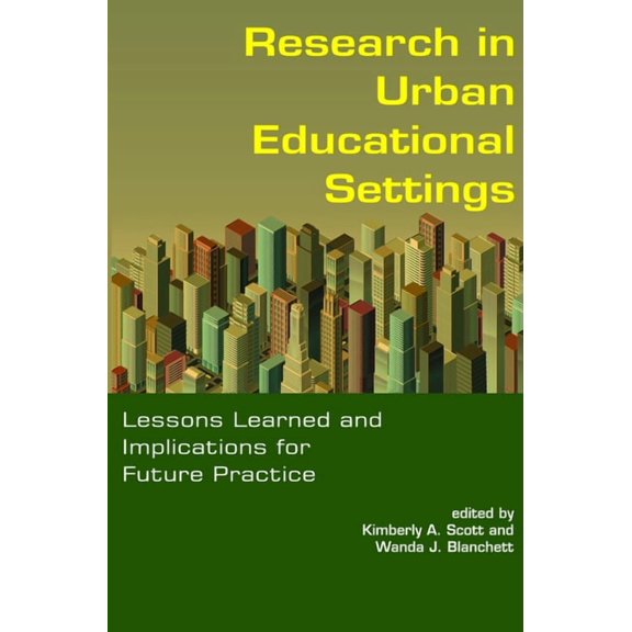 Research in Urban Educational Settings: Lessons Learned and Implications for Future Practice, (Paperback)
