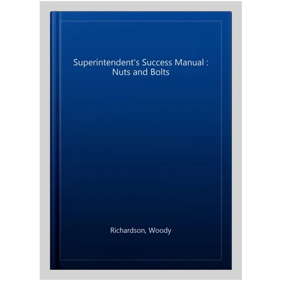 Pre-Owned Superintendent's Success Manual: Nuts and Bolts (Paperback)