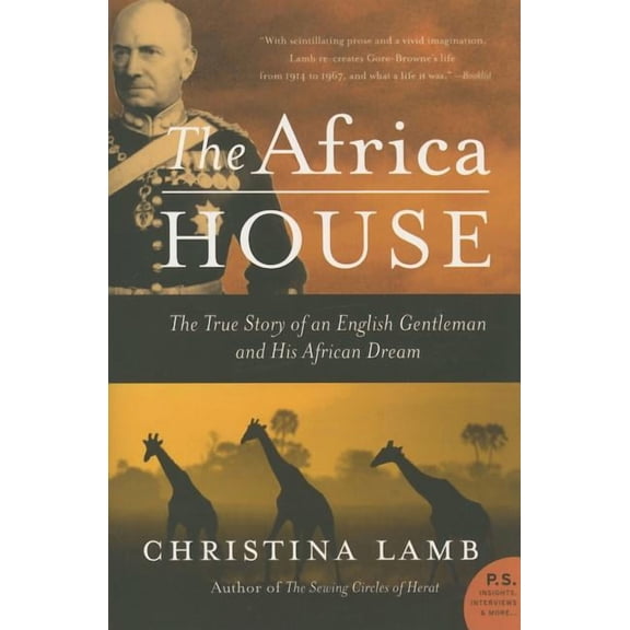 The Africa House: The True Story of an English Gentleman and His African Dream, (Paperback)