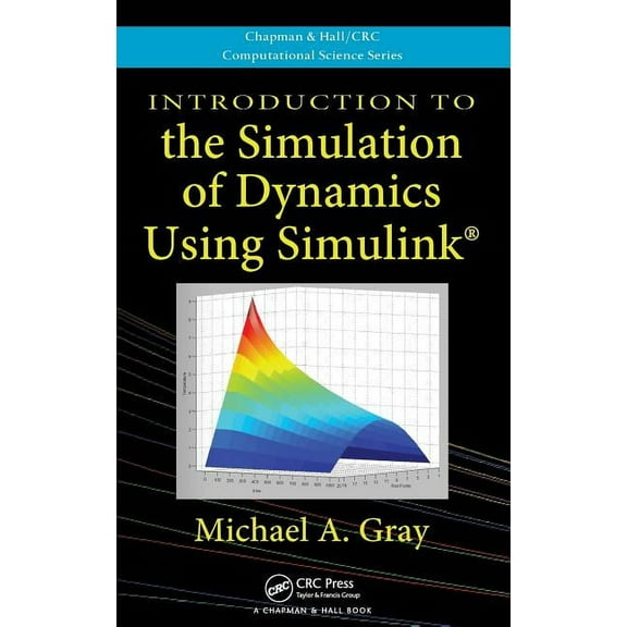 Chapman & Hall/CRC Computational Science Introduction to the Simulation of Dynamics Using Simulink, (Hardcover)