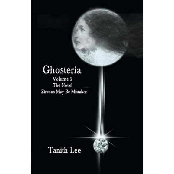 The Ghosteria: Novel: Zircons May be Mistaken (Paperback) by Tanith Lee